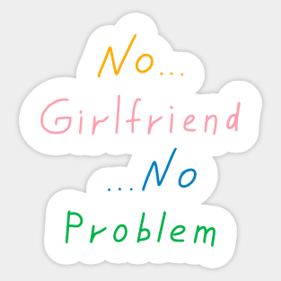 No girlfriend no problem, Funny Quote Sticker